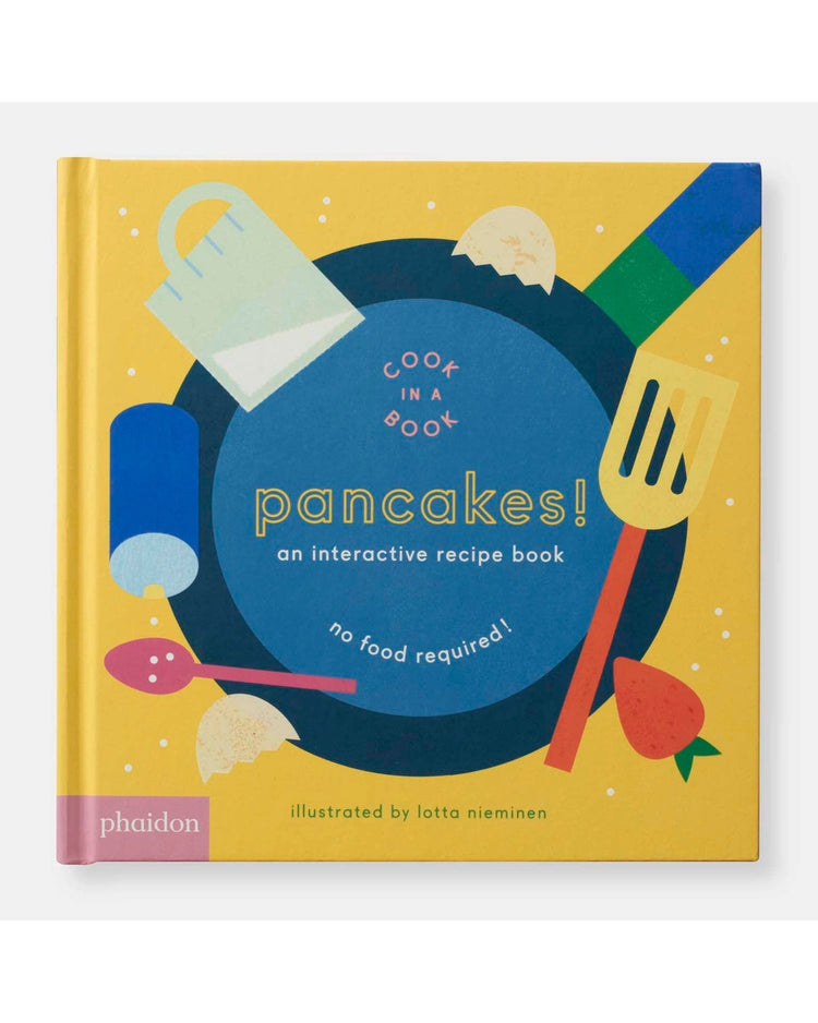 Little phaidon play Pancakes!: An Interactive Recipe Book