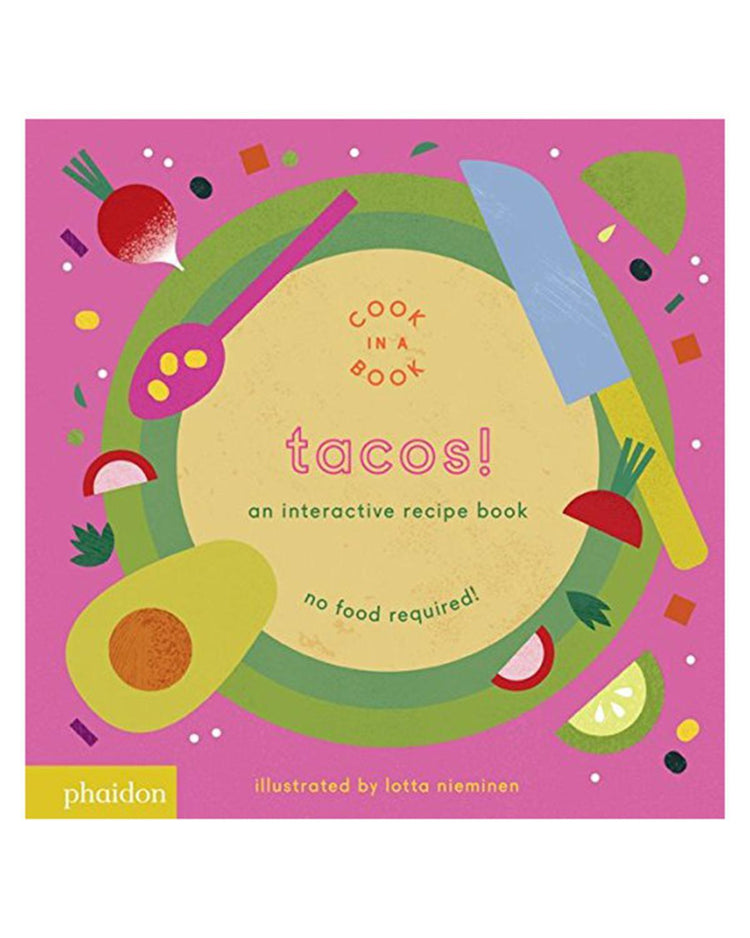 Little phaidon play Tacos!: An Interactive Recipe Book