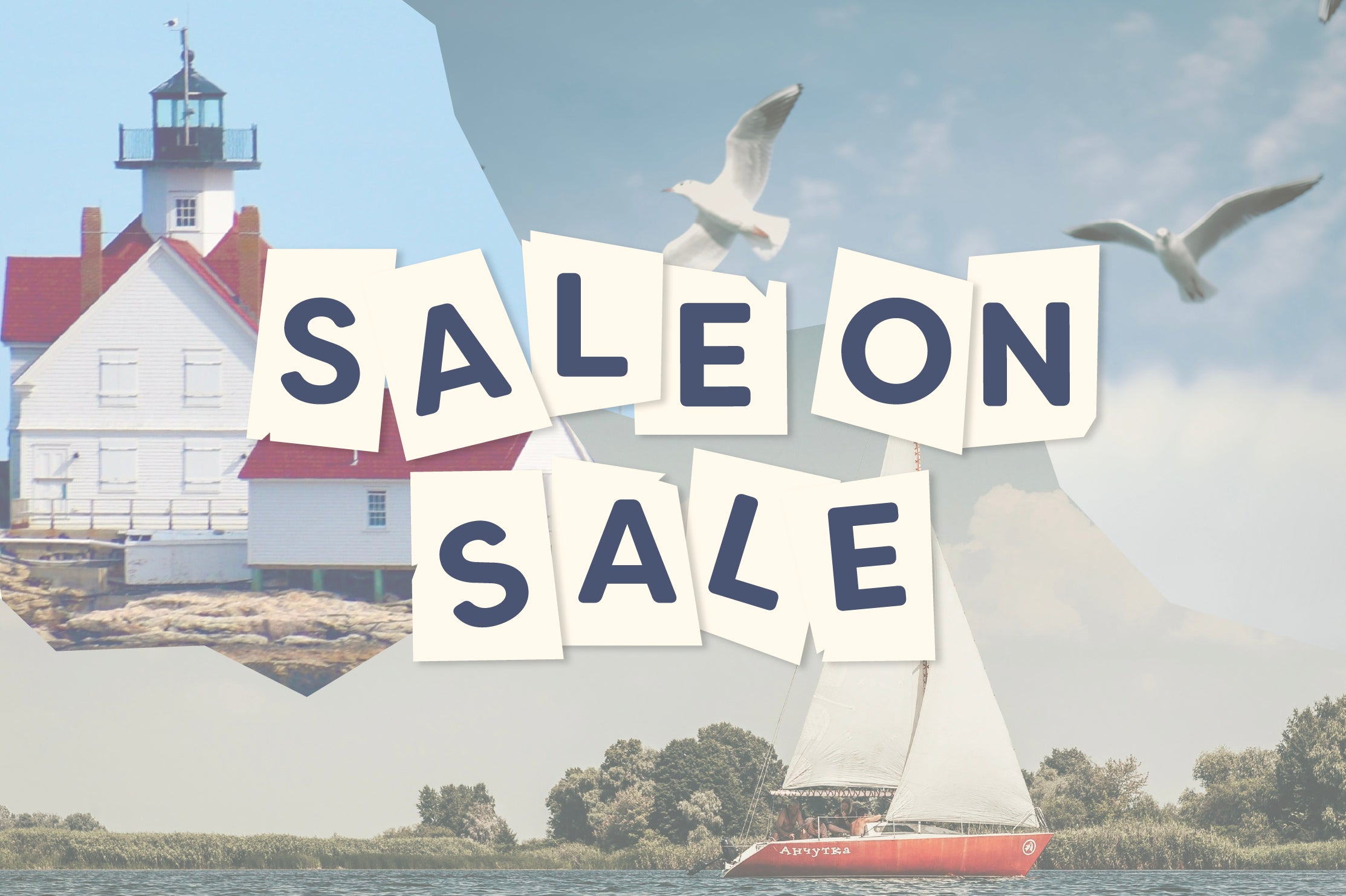 A collage with a lighthouse, seagulls, and a sailboat, featuring bold text on note cards that reads SALE ON SALE across the center.