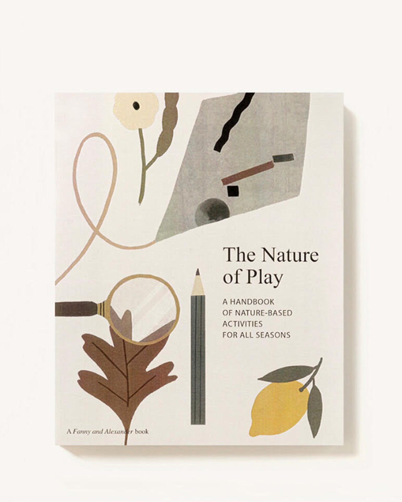 Little fanny + alexander Books the nature of play: a handbook of nature-based activities for all seasons